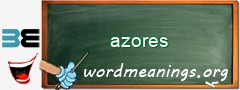 WordMeaning blackboard for azores